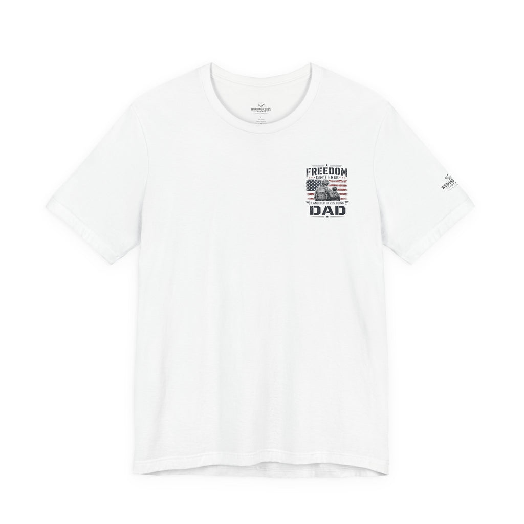 Freedom Isn't Free Dad T-Shirt
