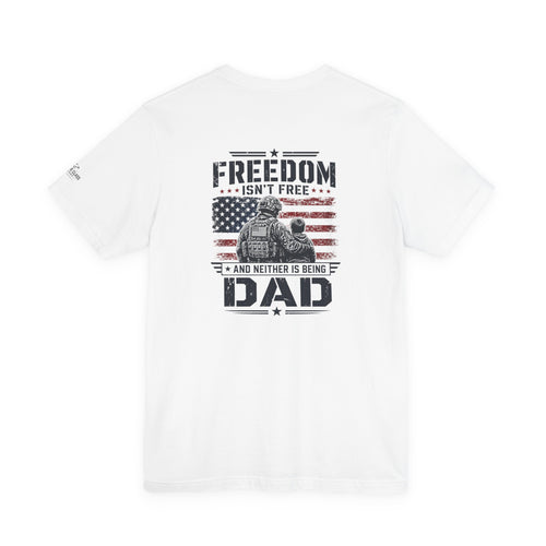 Freedom Isn't Free Dad T-Shirt