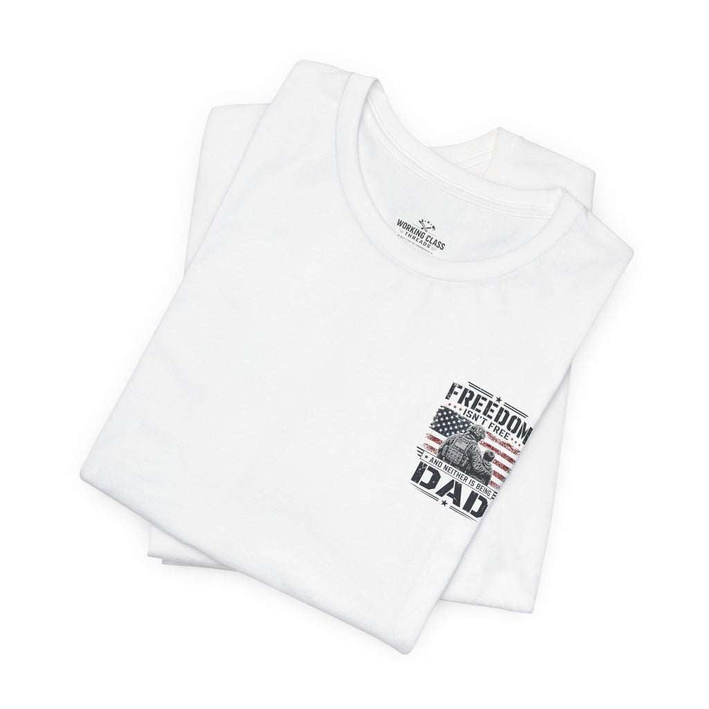 Freedom Isn't Free Dad T-Shirt