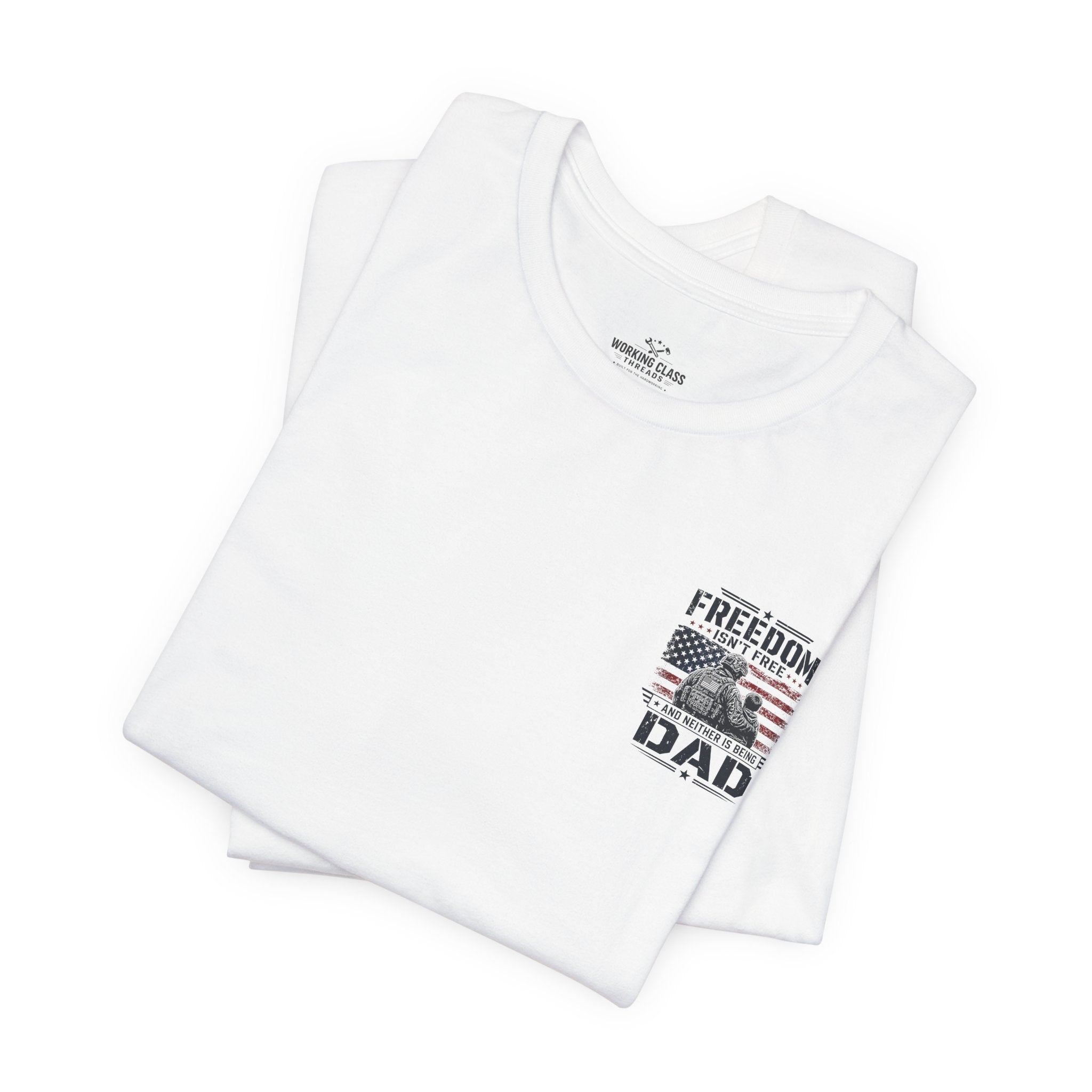 Freedom Isn't Free Dad T-Shirt