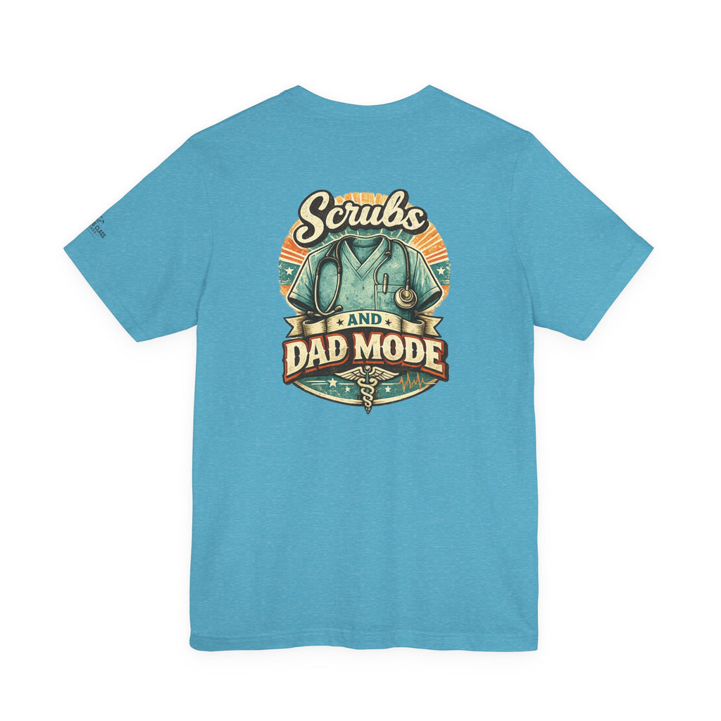 Scrubs and Dad Mode T-Shirt