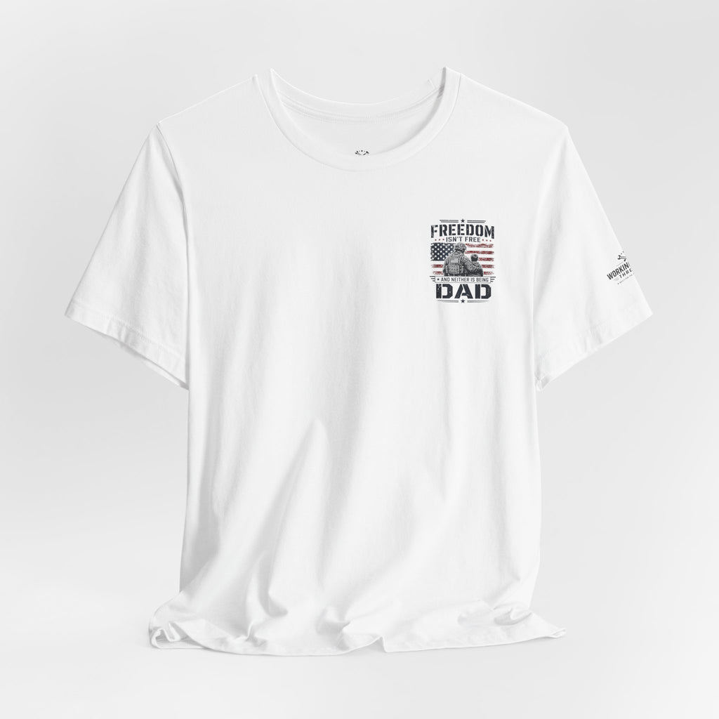 Freedom Isn't Free Dad T-Shirt