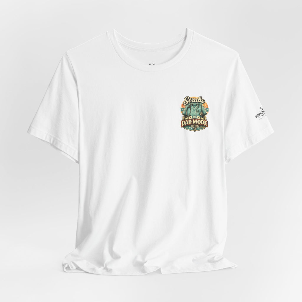 Scrubs and Dad Mode T-Shirt