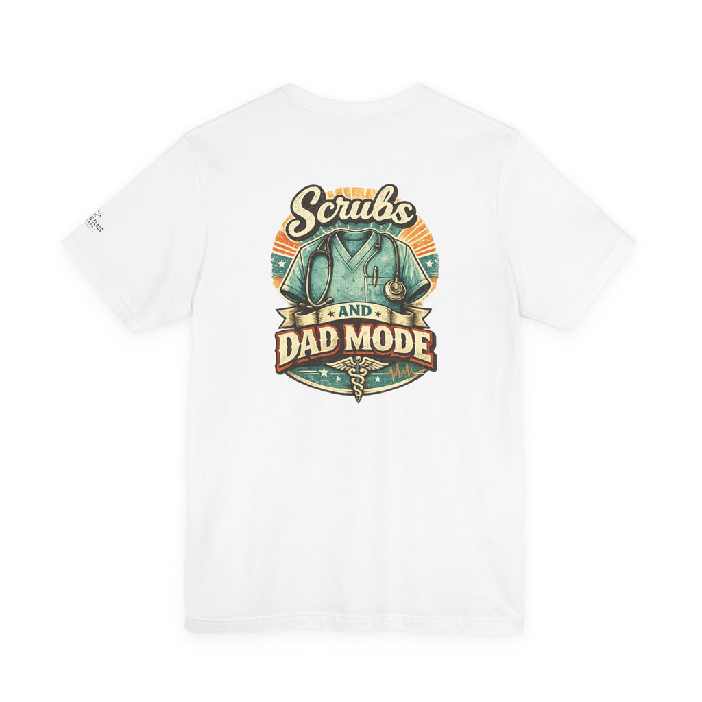 Scrubs and Dad Mode T-Shirt