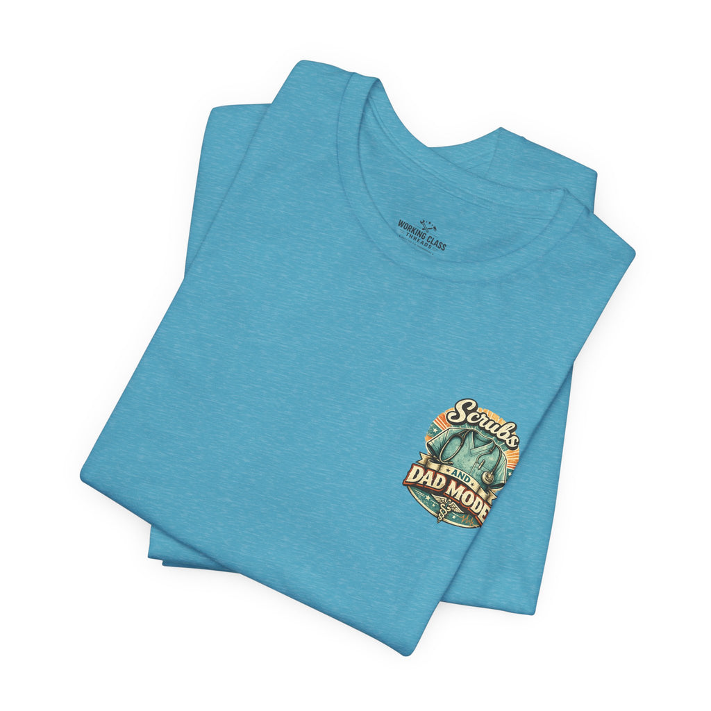 Scrubs and Dad Mode T-Shirt