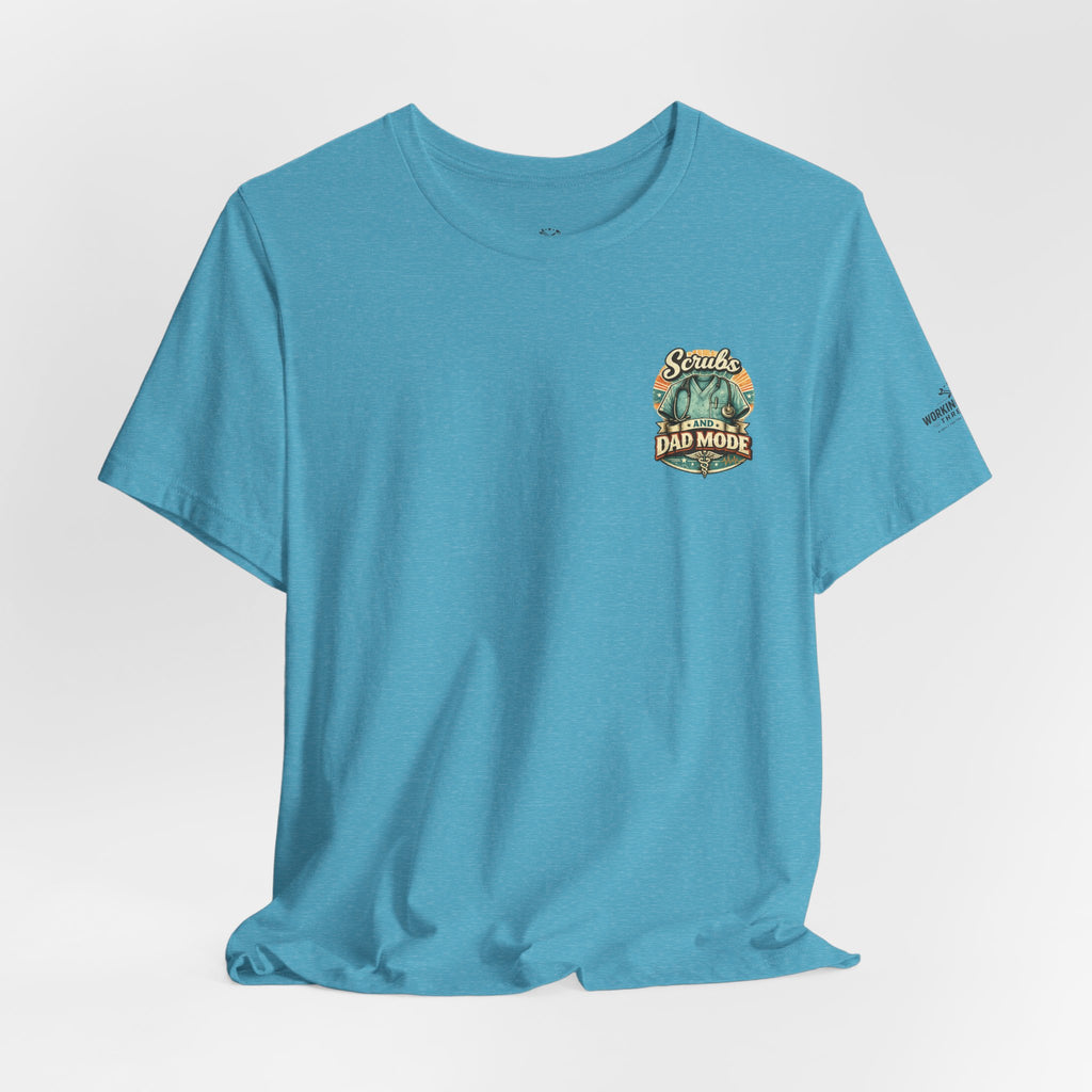 Scrubs and Dad Mode T-Shirt